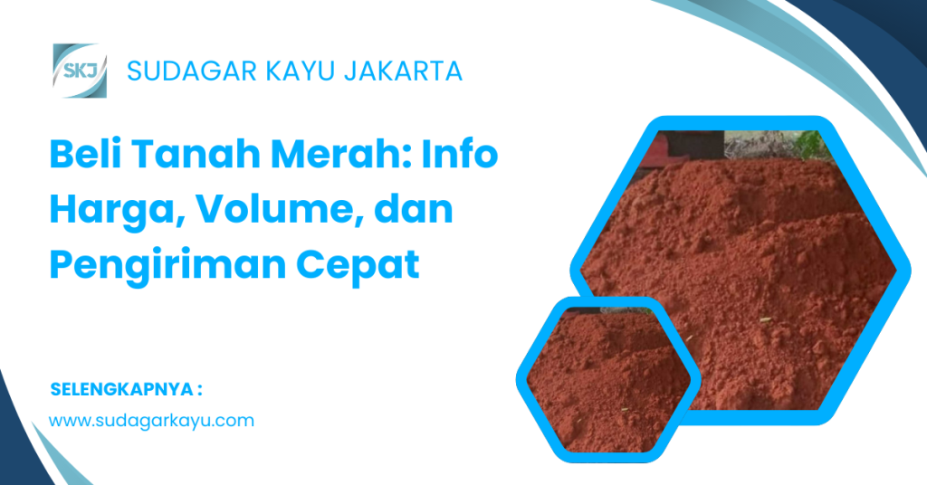 Beli Tanah Merah_ Info Harga, Volume, dan Pengiriman Cepat
