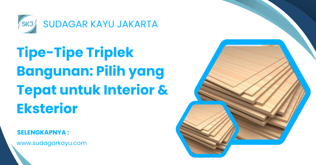Tipe-Tipe Triplek Bangunan_ Pilih yang Tepat untuk Interior & Eksterior